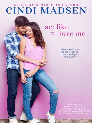 cover image of Act Like You Love Me--An Accidentally in Love Novel